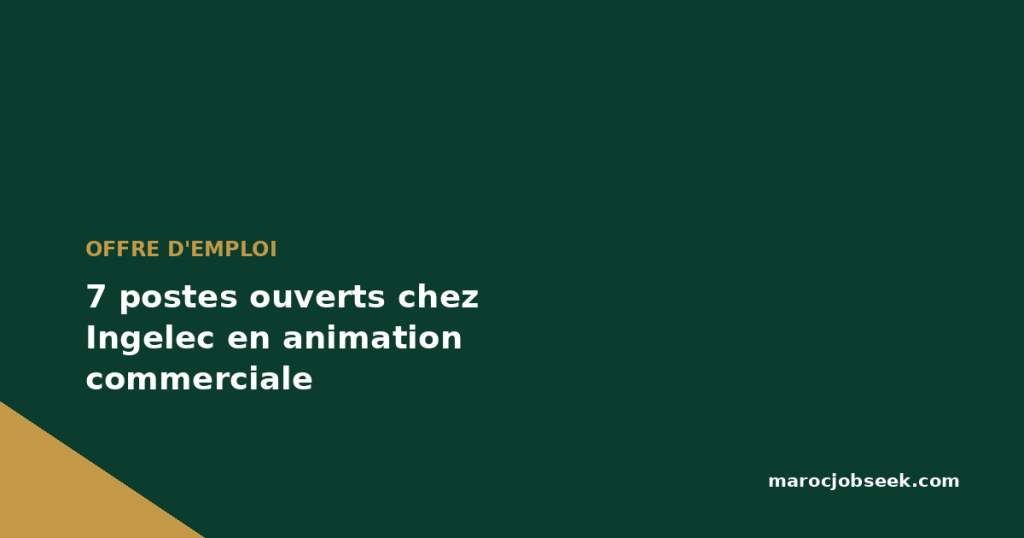 7 postes ouverts chez Ingelec en animation commerciale