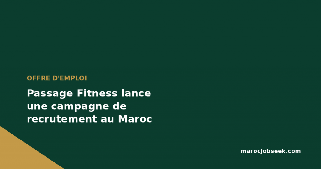 Passage Fitness lance une campagne de recrutement au Maroc