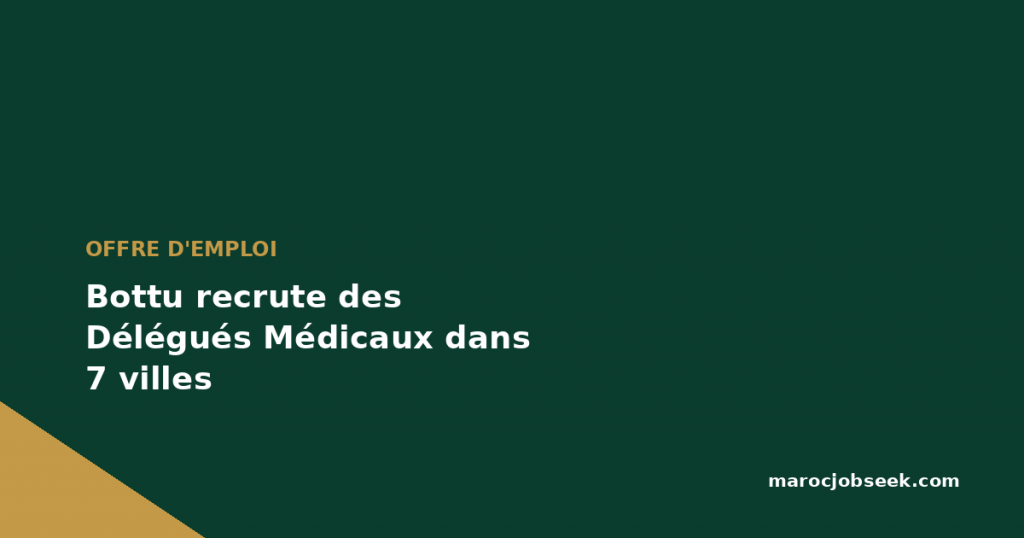 Bottu recrute des Délégués Médicaux dans 7 villes 1 Bottu recrute des Délégués Médicaux dans 7 villes