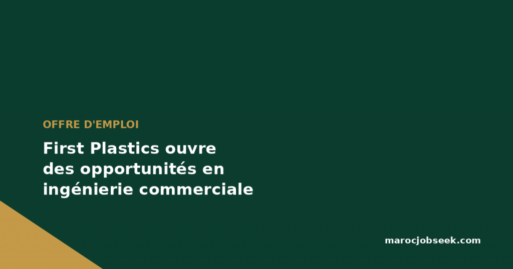 First Plastics ouvre des opportunités en ingénierie commerciale 1 First Plastics ouvre des opportunités en ingénierie commerciale