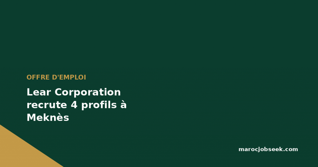 Lear Corporation recrute 4 profils à Meknès 1 Lear Corporation recrute 4 profils à Meknès