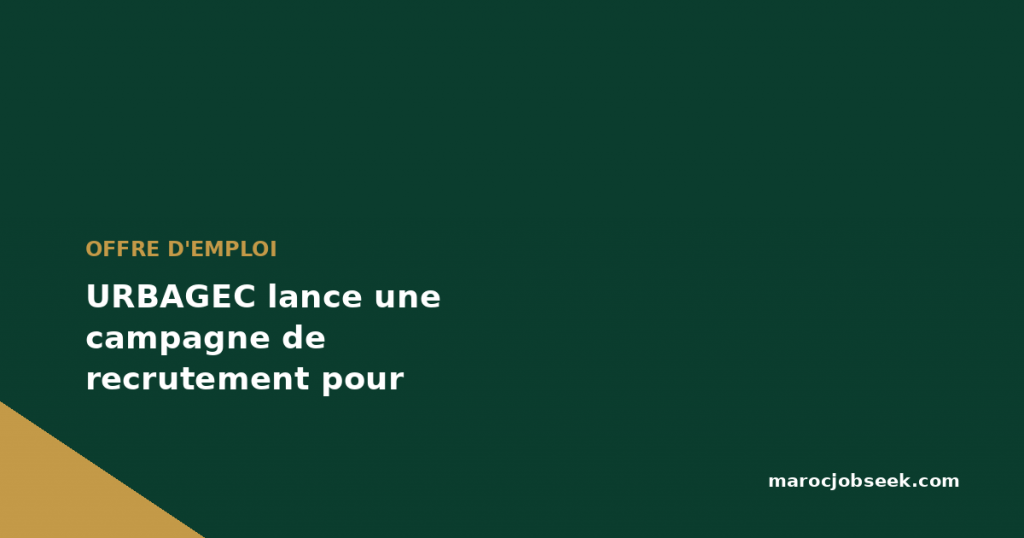 URBAGEC lance une campagne de recrutement pour divers postes