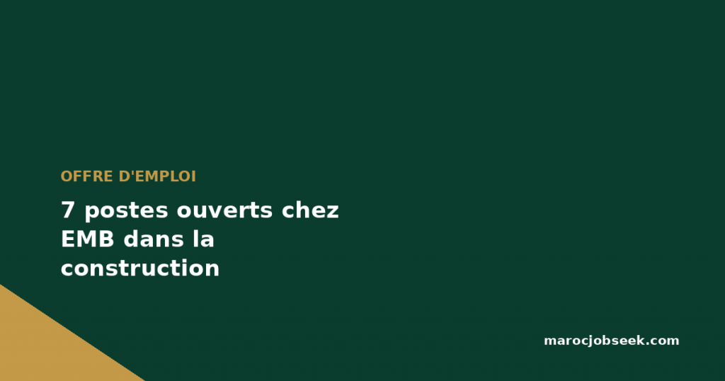 7 postes ouverts chez EMB dans la construction