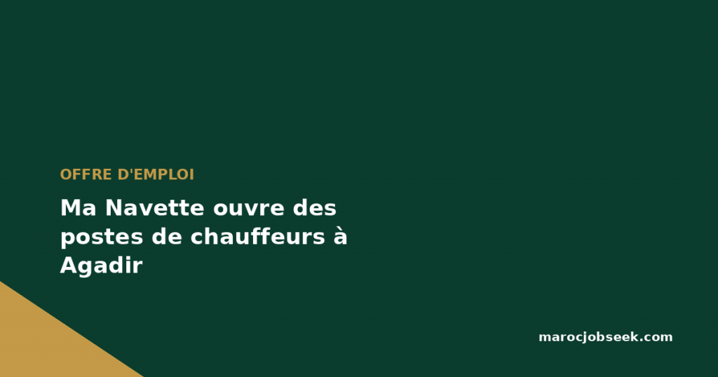 Ma Navette ouvre des postes de chauffeurs à Agadir