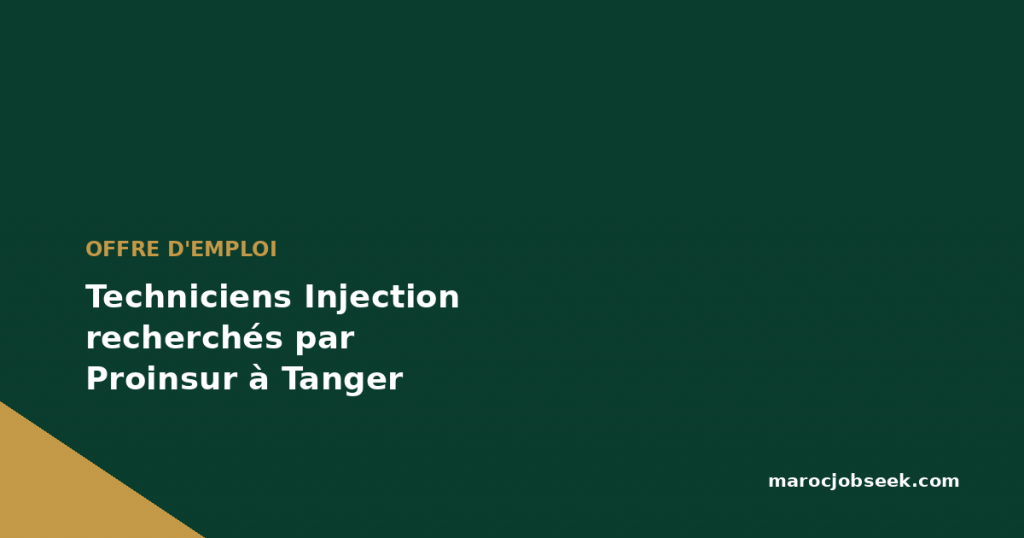 Techniciens Injection recherchés par Proinsur à Tanger 1 Techniciens Injection recherchés par Proinsur à Tanger